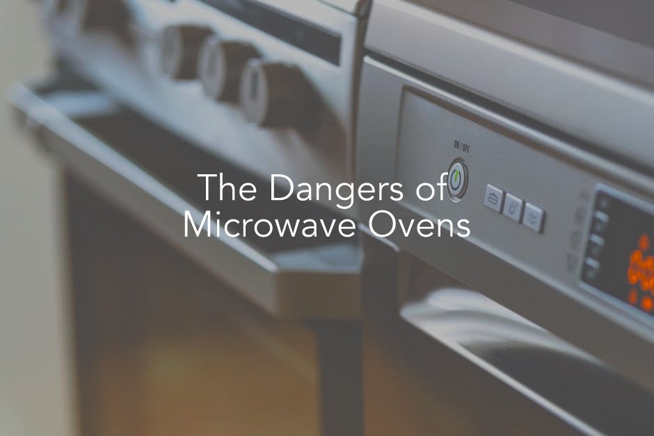 Dangers of Microwave Ovens