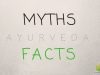 Facts about Ayurveda, myths busted