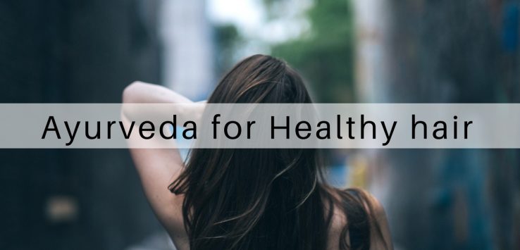 Ayurveda Tips for Healthy hair