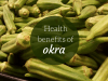 okra health benefits