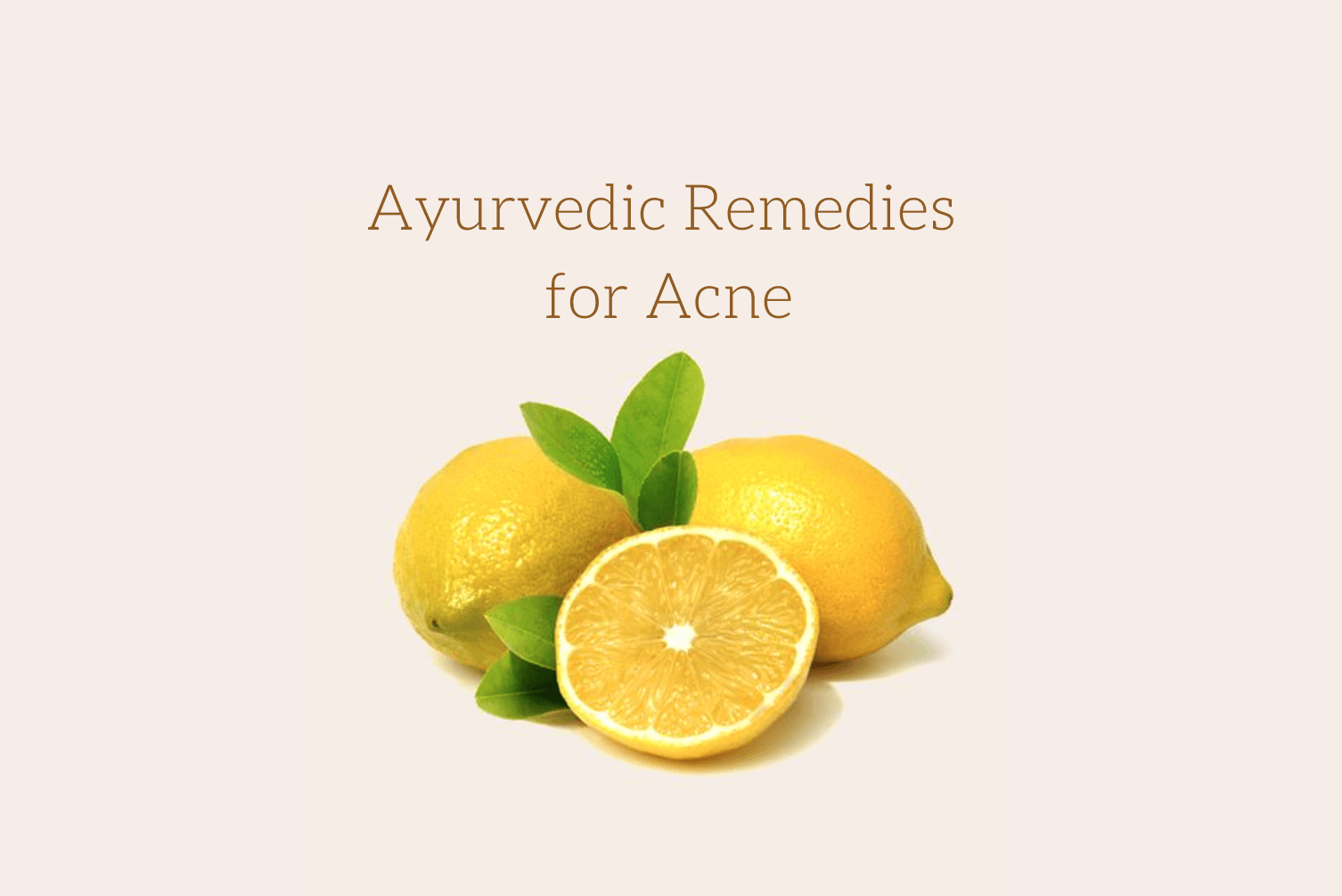 7 Easy Ayurvedic Remedies for Acne Ayurvedum