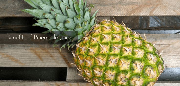 benefits of pineapple juice