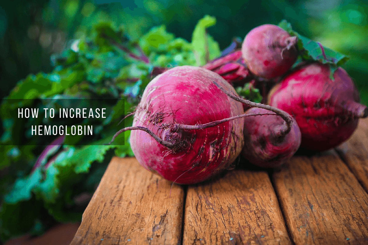 How To Increase Hemoglobin Levels Easily With Your Diet