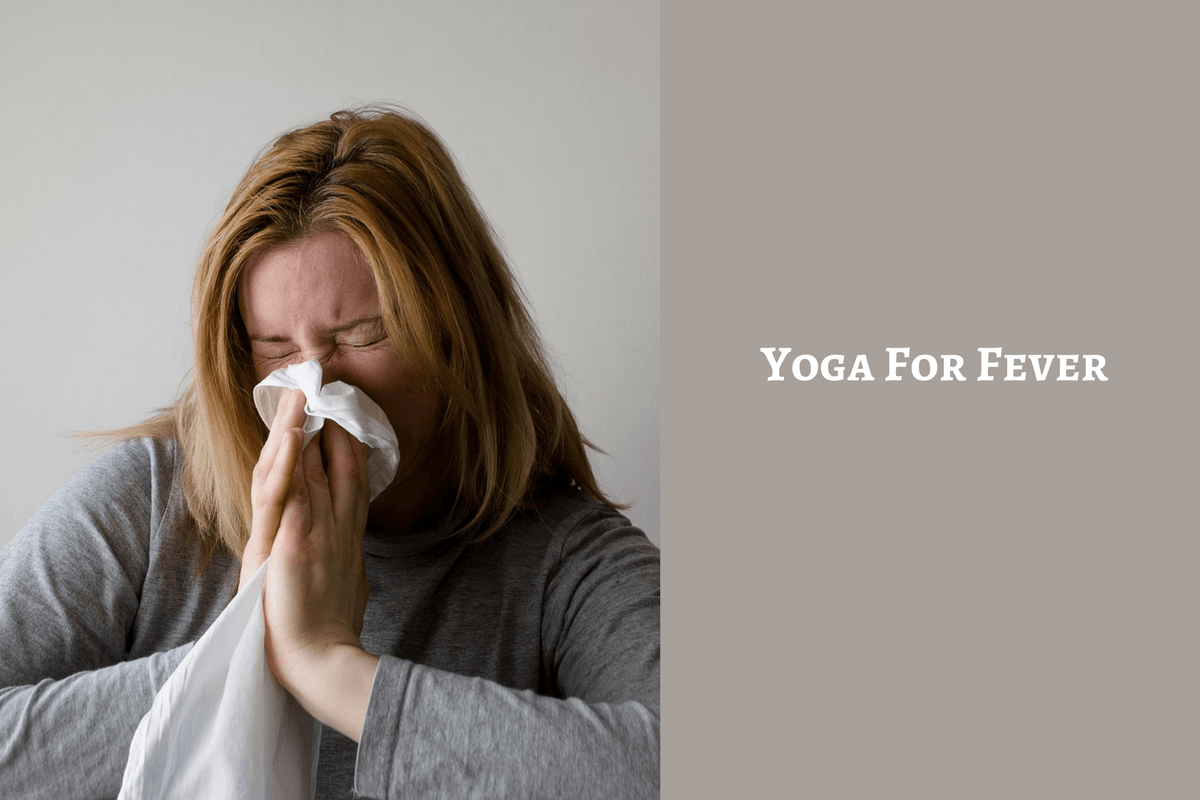 Is There Any Reliable Yoga Pose For Fever? Here Are 5!