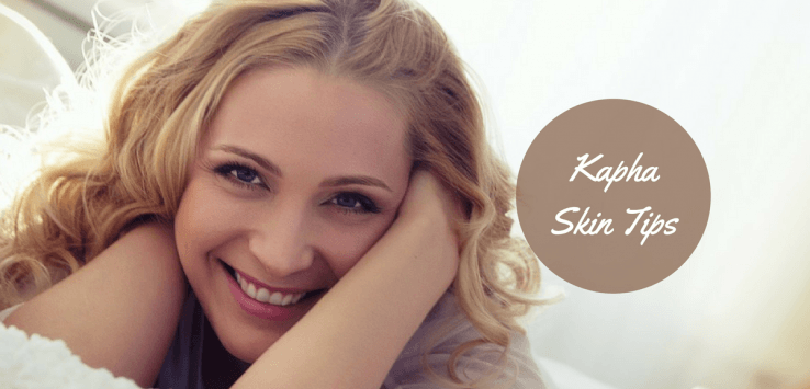 Kapha Skin Tips