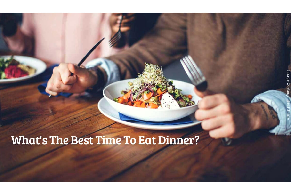 Best Time To Eat Dinner: An Ayurvedic Approach On Early Dinner Time!