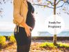 pregnancy foods